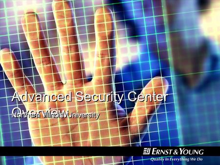Advanced Security Center Overview Northern Illinois University.