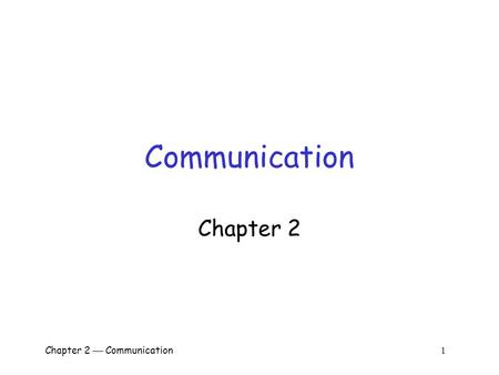 Chapter 2  Communication 1 Communication Chapter 2.