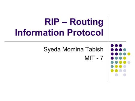 RIP – Routing Information Protocol Syeda Momina Tabish MIT - 7.