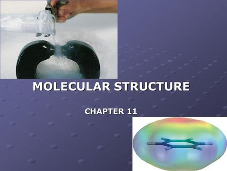 MOLECULAR STRUCTURE CHAPTER 11 Experiments show O 2 is paramagnetic.