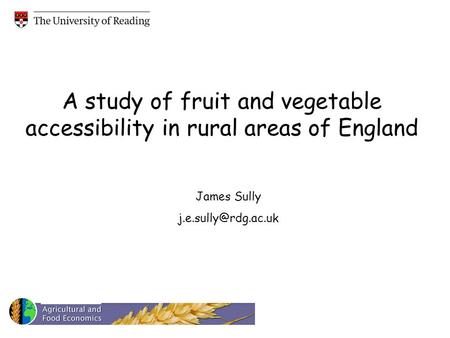A study of fruit and vegetable accessibility in rural areas of England James Sully