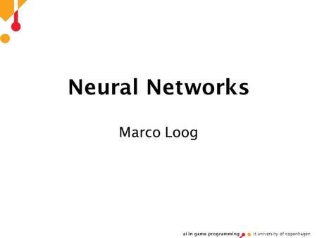 Neural Networks Marco Loog.