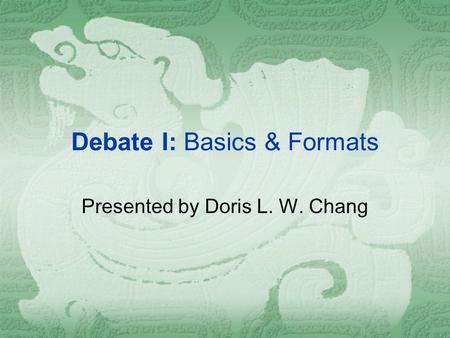 Debate I: Basics & Formats
