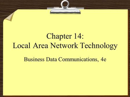 Chapter 14: Local Area Network Technology Business Data Communications, 4e.