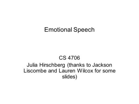 Outline Why study emotional speech?