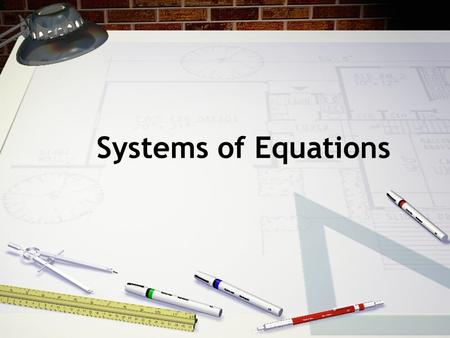 Systems of Equations OBJECTIVES To understand what a system of equations is. Be able to solve a system of equations from graphing the equations Determine.