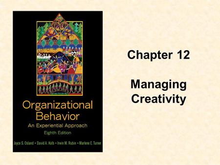 Chapter 12 Managing Creativity.