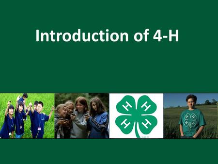 Introduction of 4-H.