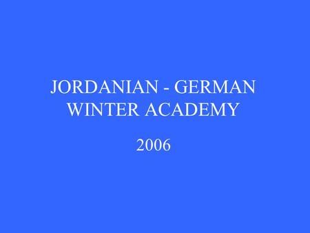 JORDANIAN - GERMAN WINTER ACADEMY 2006. Typical Study Of Two-phase Flow Industrial Applications Pressure Drop and Flow Regimes. Dr. B. Al-Shannak Eng.