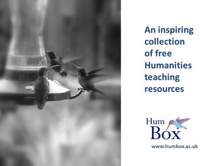 An inspiring collection of free Humanities teaching resources www.humbox.ac.uk.
