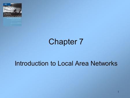 1 Chapter 7 Introduction to Local Area Networks. 2 Introduction A local area network is a communication network that interconnects a variety of data communicating.