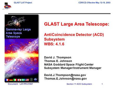 GLAST LAT Project CDR/CD-3 Review May 12-16, 2003 Document: LAT-PR-01967Section 11 ACD Subsystem1 GLAST Large Area Telescope: AntiCoincidence Detector.