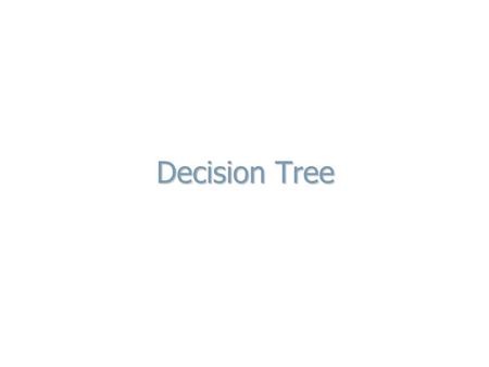 Decision Tree.