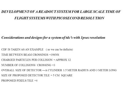 DEVELOPMENT OF A READOUT SYSTEM FOR LARGE SCALE TIME OF FLIGHT SYSTEMS WITH PICOSECOND RESOLUTION Considerations and designs for a system of tdc’s with.
