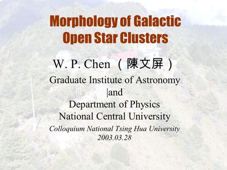 W. P. Chen （陳文屏） Graduate Institute of Astronomy |and Department of Physics National Central University Colloquium National Tsing Hua University 2003.03.28.