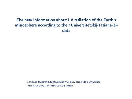 The new information about UV radiation of the Earth's atmosphere according to the «Universitetskij-Tatiana-2» data D.V.Skobeltsyn Institute of Nuclear.