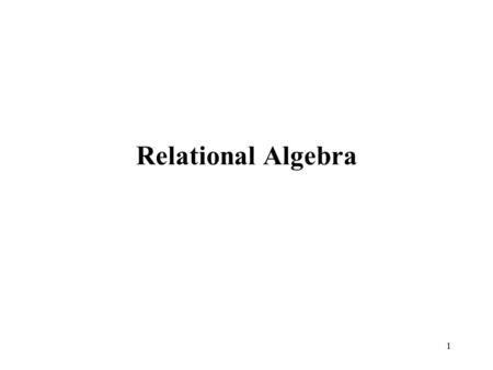 1 Relational Algebra. 2 Relational Query Languages Query languages: Allow manipulation and retrieval of data from a database. Relational model supports.