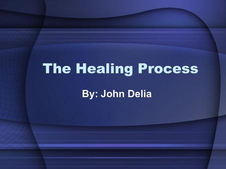 The Healing Process By: John Delia. Inflammation Phase 3 Responses –Vascular –Cellular –Immune Collective Function: Reduce microorganisms, dead tissue,