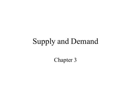 Supply and Demand Chapter 3. Competitive Market Lots of buyers and sellers dealing in identical goods.