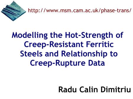 Radu Calin Dimitriu  Modelling the Hot-Strength of Creep-Resistant Ferritic Steels and Relationship to Creep-Rupture.
