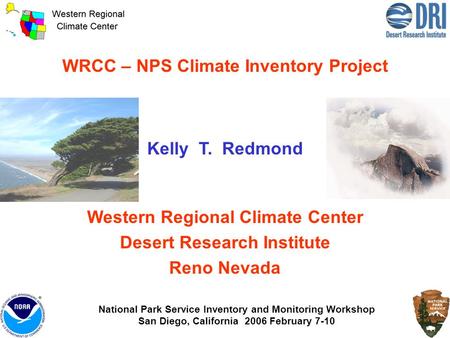 WRCC – NPS Climate Inventory Project Kelly T. Redmond Western Regional Climate Center Desert Research Institute Reno Nevada National Park Service Inventory.