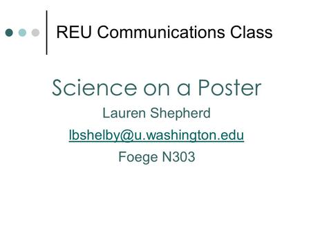 Lauren Shepherd Foege N303 REU Communications Class Science on a Poster.