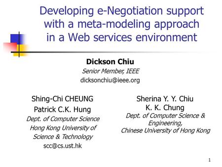 Dickson Chiu Senior Member, IEEE  Shing-Chi CHEUNG Patrick C.K. Hung