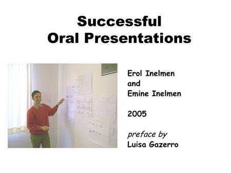 Successful Oral Presentations Erol Inelmen and Emine Inelmen 2005 preface by Luisa Gazerro.