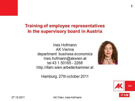 Training of employee representatives In the supervisory board in Austria Ines Hofmann AK Vienna department business economics tel.