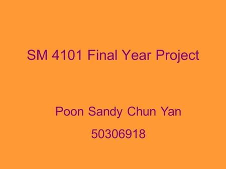 SM 4101 Final Year Project Poon Sandy Chun Yan 50306918.