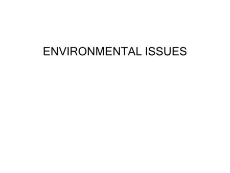 ENVIRONMENTAL ISSUES. Summary of Environmental Issues Along with the country in general, Alabama’s physical environment improved after 1970, due to urban.