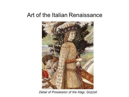 Art of the Italian Renaissance Detail of Procession of the Magi, Gozzoli.
