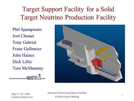 May 17-19, 2000 Catalina Island, CA Neutrino Factory and Muon Collider Collaboration Meeting 1 Target Support Facility for a Solid Target Neutrino Production.