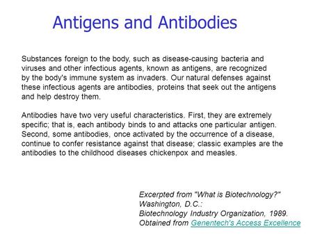 Substances foreign to the body, such as disease-causing bacteria and viruses and other infectious agents, known as antigens, are recognized by the body's.