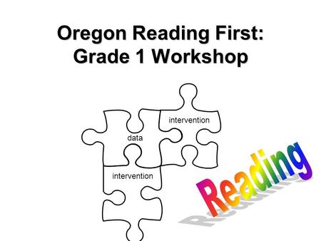 Oregon Reading First: Grade 1 Workshop intervention data.