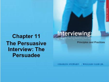 Chapter 11 The Persuasive Interview: The Persuadee Slide 1.