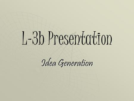 L-3b Presentation Idea Generation. Team 5   Abdullah AbuKhwejahleader   Abdullah Siamirecorder   Adam Jalalresponder   Rami Almatanikeep time.