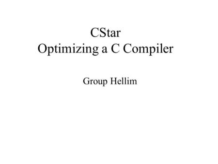 CStar Optimizing a C Compiler