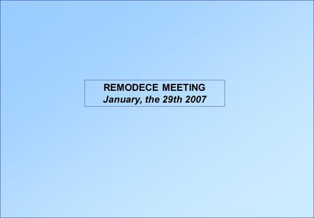 REMODECE MEETING January, the 29th 2007. ENERTECH REMODECE Web server Query analyzer Data base software WEB USER Browser Query Answer Database Design.