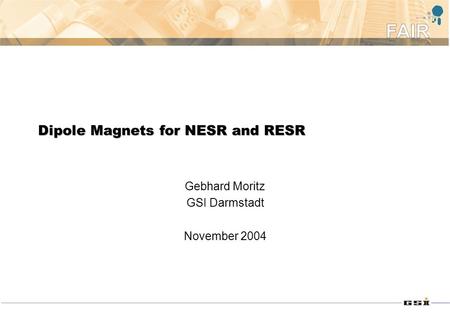 Dipole Magnets for NESR and RESR Gebhard Moritz GSI Darmstadt November 2004.