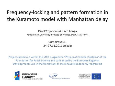 Frequency-locking and pattern formation in the Kuramoto model with Manhattan delay Karol Trojanowski, Lech Longa Jagiellonian University Institute of Physics,