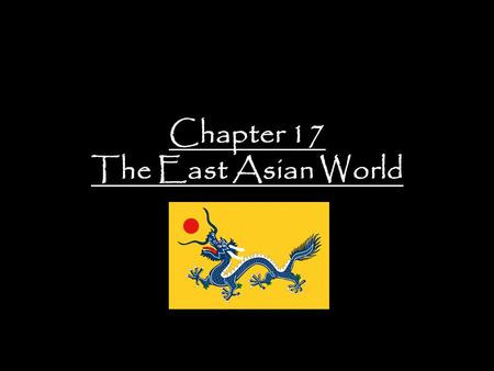 Chapter 17 The East Asian World