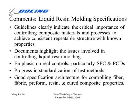 Mary PacherFAA Workshop – Chicago September 16-18, 2003 Comments: Liquid Resin Molding Specifications Guidelines clearly indicate the critical importance.