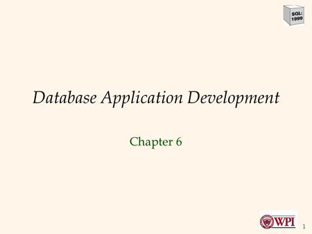 1 Database Application Development Chapter 6. 2 Overview  SQL in application code  Embedded SQL  Cursors  Dynamic SQL  JDBC  Stored procedures.
