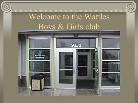 Welcome to the Wattles Boys & Girls club. About the club located at 9330 SE Harold St. in Portland. Serves children that live Downtown in Portland within.