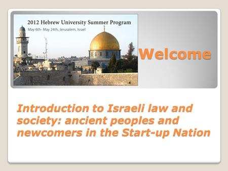 Welcome. Todays Agenda Introductions Hebrew University Meirsdorf Faculty Club Tentative schedule Cost Q& A.