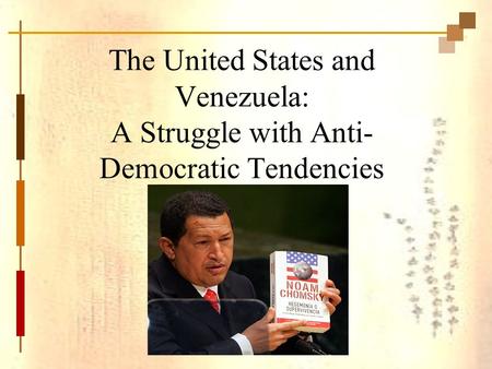 The United States and Venezuela: A Struggle with Anti- Democratic Tendencies.