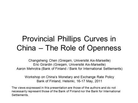 Provincial Phillips Curves in China – The Role of Openness Changsheng Chen (Greqam, Université Aix-Marseille) Eric Girardin (Greqam, Université Aix-Marseille)