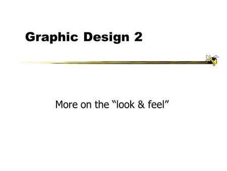 Graphic Design 2 More on the “look & feel”. Fall 2002CS/PSY 67502 Agenda Typography Color Icon.
