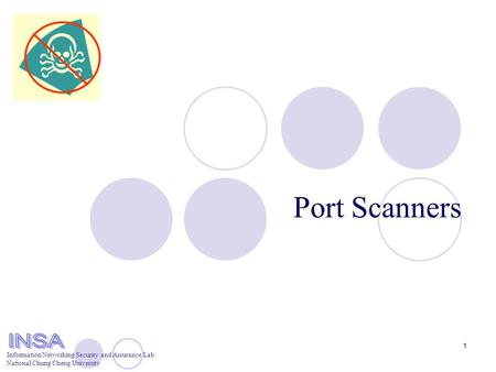 Information Networking Security and Assurance Lab National Chung Cheng University 1 Port Scanners.